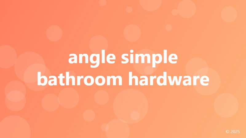 angle simple bathroom hardware