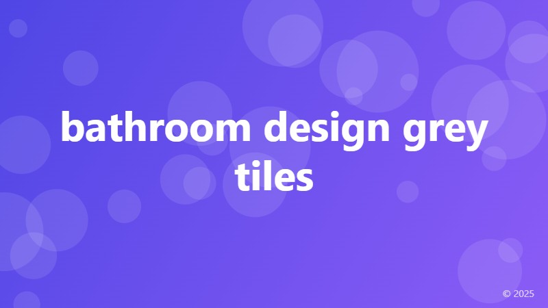 bathroom design grey tiles