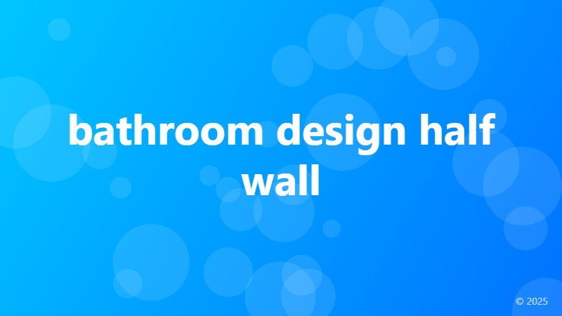 bathroom design half wall