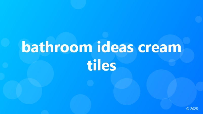 bathroom ideas cream tiles