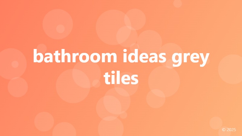 bathroom ideas grey tiles