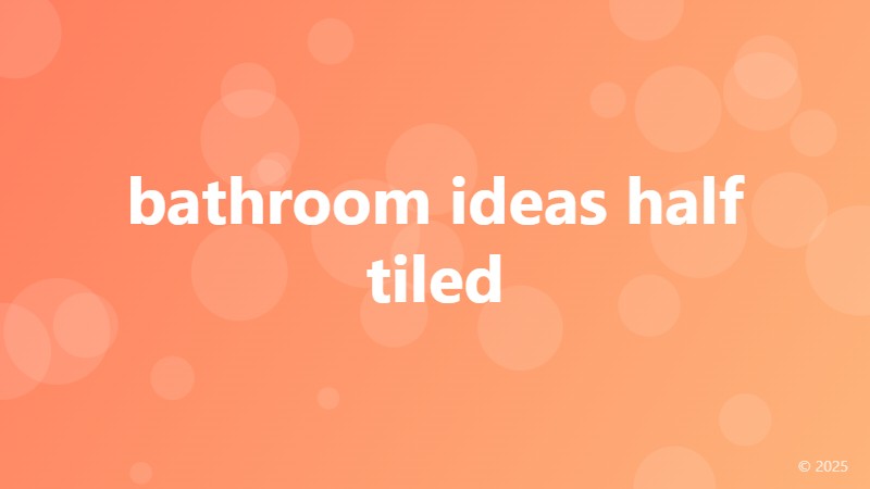 bathroom ideas half tiled