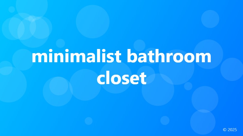 minimalist bathroom closet