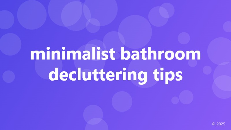minimalist bathroom decluttering tips