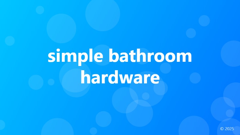 simple bathroom hardware